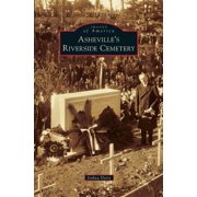 Images of America Arcadia Publishing Asheville's Riverside Cemetery, Hardcover