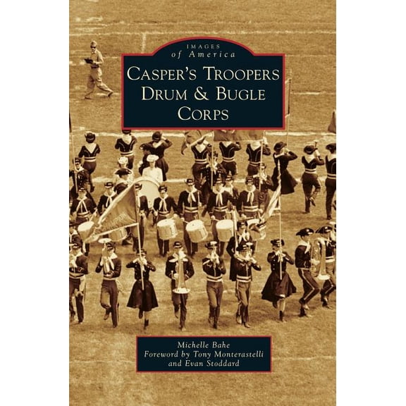 Images of America (Arcadia Publishing): Casper's Troopers Drum & Bugle Corps (Hardcover)