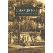 Images of America Arcadia Publishing Charleston A Historic Walking Tour Paperback