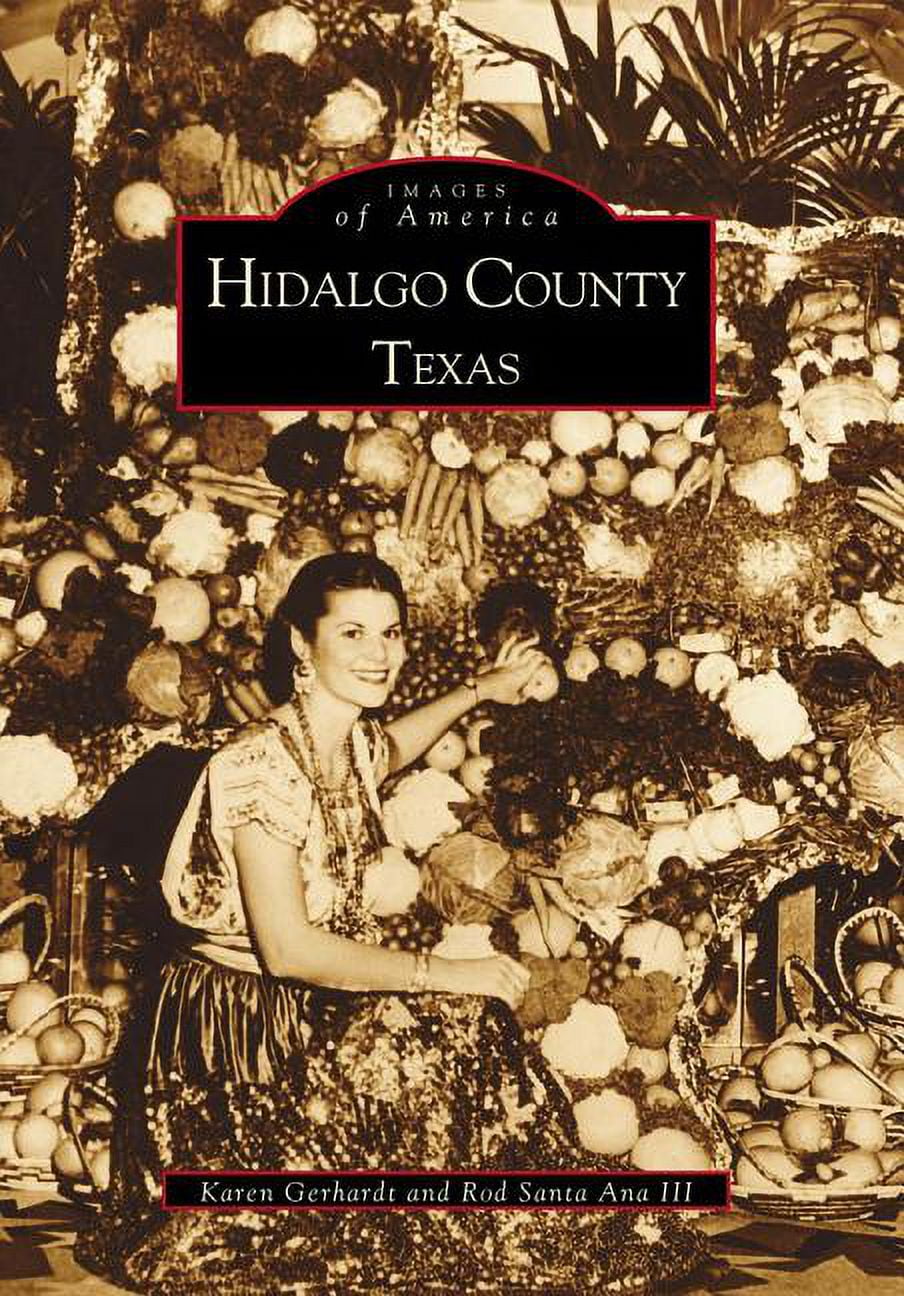 Images of America (Arcadia Publishing): Hidalgo County (Paperback)