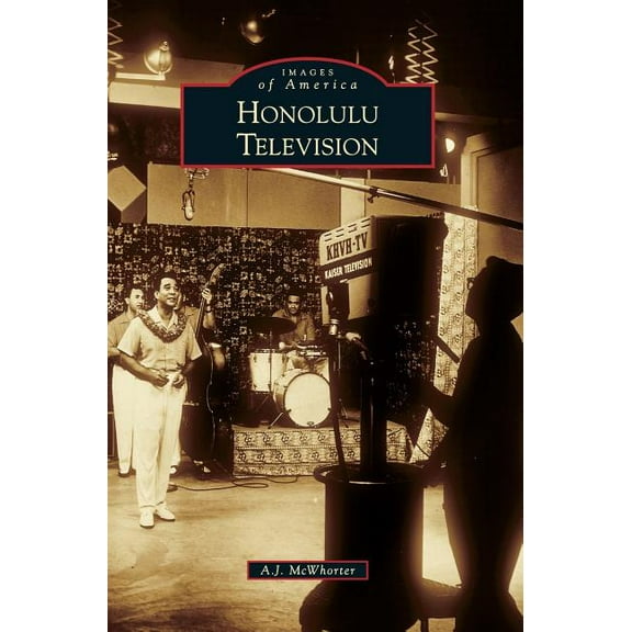 Images of America (Arcadia Publishing): Honolulu Television (Hardcover)