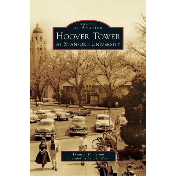 Images of America (Arcadia Publishing) Hoover Tower at Stanford University, (Hardcover)