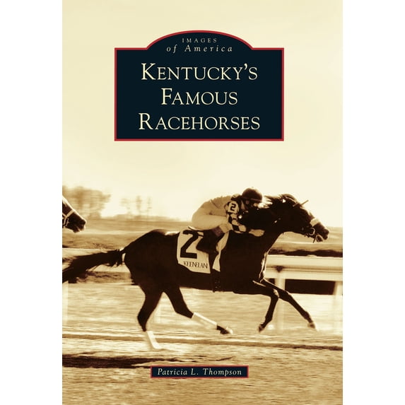 Images of America (Arcadia Publishing): Kentucky's Famous Racehorses (Paperback)
