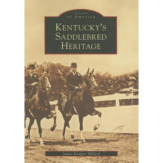 Images of America (Arcadia Publishing): Kentucky's Saddlebred Heritage (Paperback)