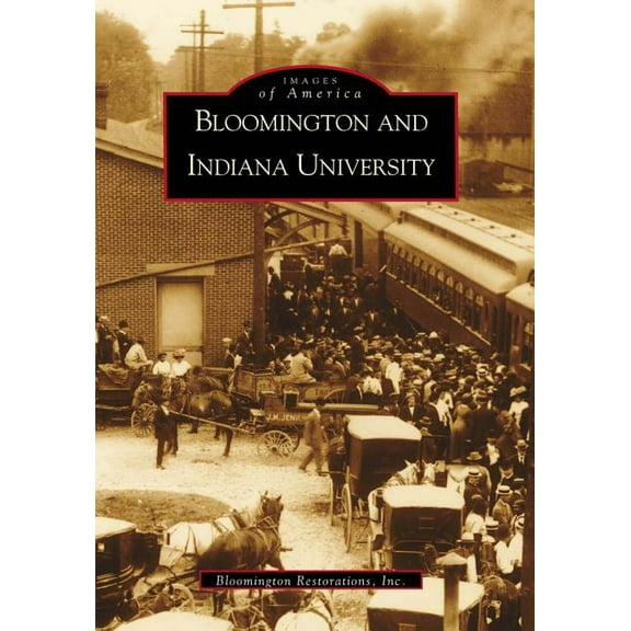 Images of America Bloomington and Indiana University, IN, (Paperback)