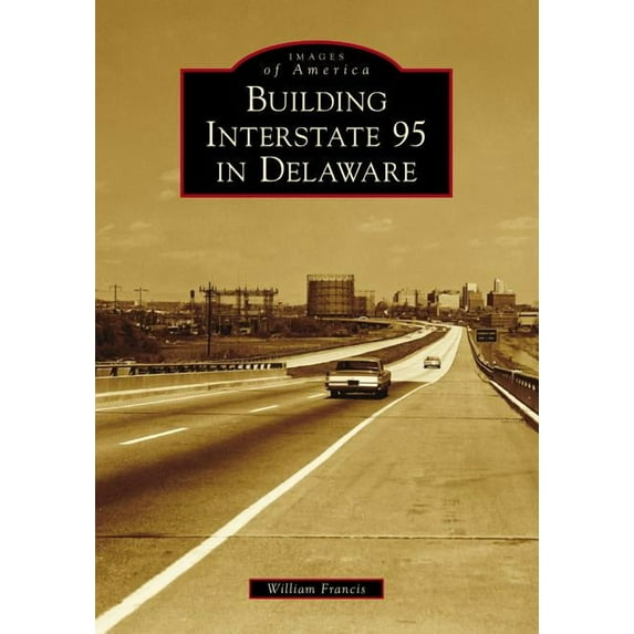 Images of America: Building Interstate 95 in Delaware (Paperback)