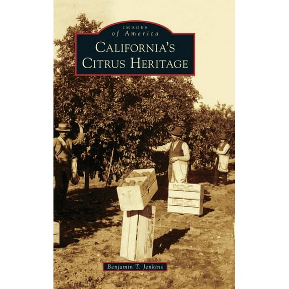 Images of America California's Citrus Heritage, (Hardcover)
