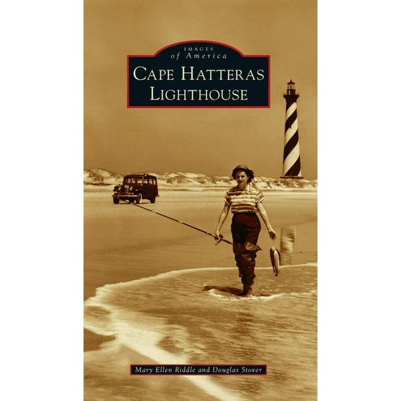 Images of America: Cape Hatteras Lighthouse (Hardcover)