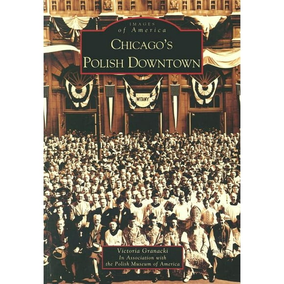 Images of America: Chicago's Polish Downtown (Paperback)