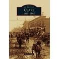 thumbnail image 1 of Images of America: Clare, 1865-1940 (Paperback), 1 of 1