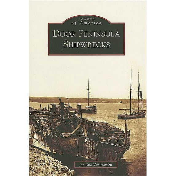 Images of America Door Peninsula Shipwrecks, (Paperback)