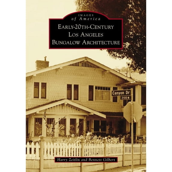 Images of America Early-20th-Century Los Angeles Bungalow Architecture, (Paperback)