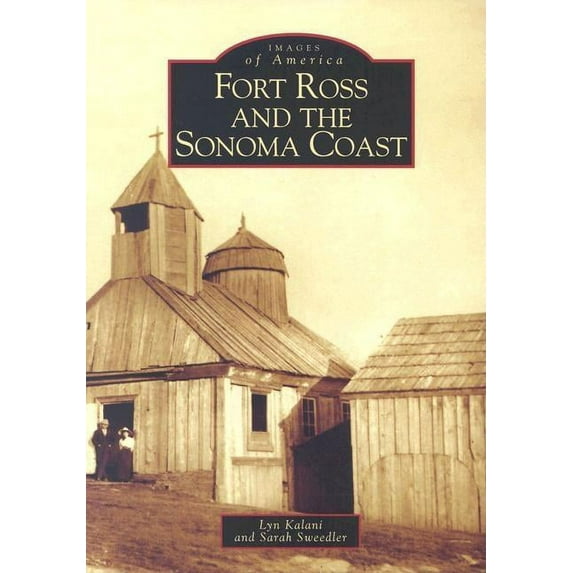 Images of America: Fort Ross and the Sonoma Coast (Paperback)
