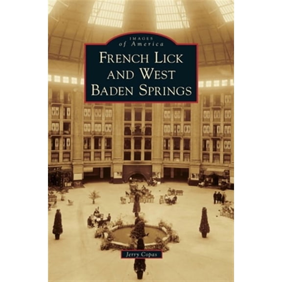 Images of America: French Lick and West Baden Springs (Hardcover)