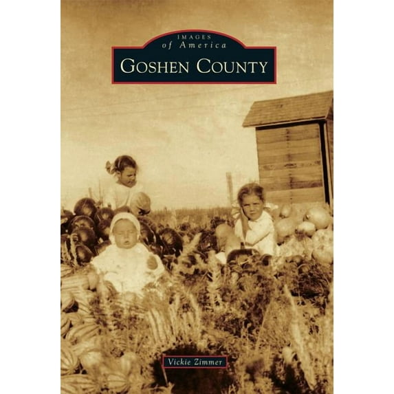 Goshen County Images of America Paperback 0738593028 9780738593029 Vickie Zimmer