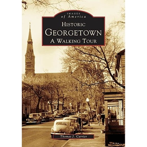 Pre-Owned Historic Georgetown: A Walking Tour (Paperback) 0738502391 9780738502397