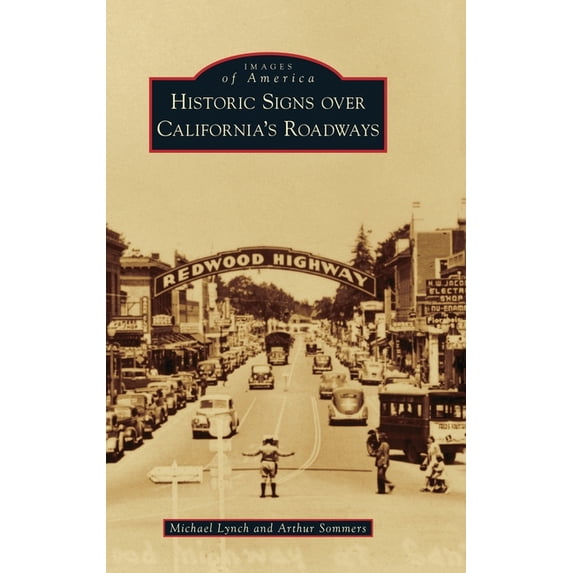 Images of America Historic Signs Over California's Roadways, (Hardcover)