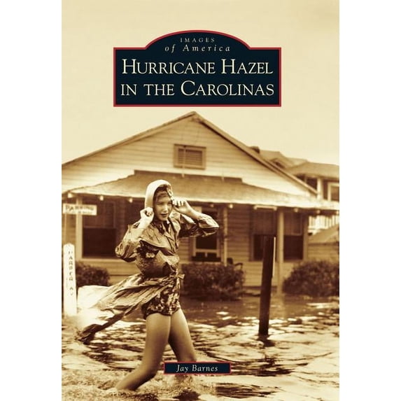 Images of America: Hurricane Hazel in the Carolinas (Paperback)