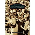 thumbnail image 1 of Images of America: John F. Kennedy Sites in Dallas-Fort Worth (Paperback), 1 of 1