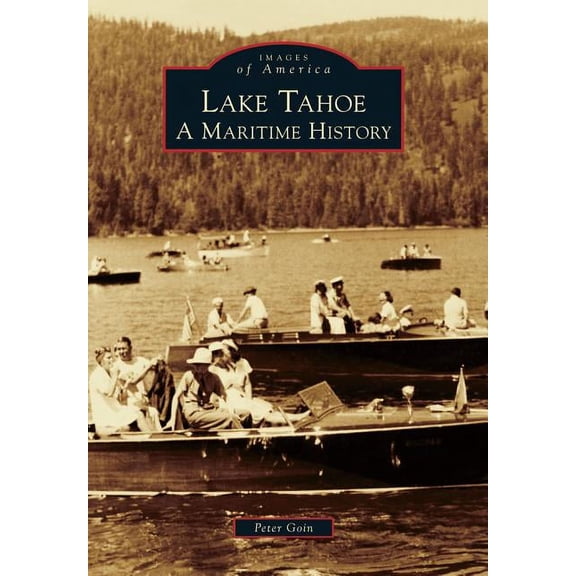Images of America Lake Tahoe: A Maritime History, (Paperback)