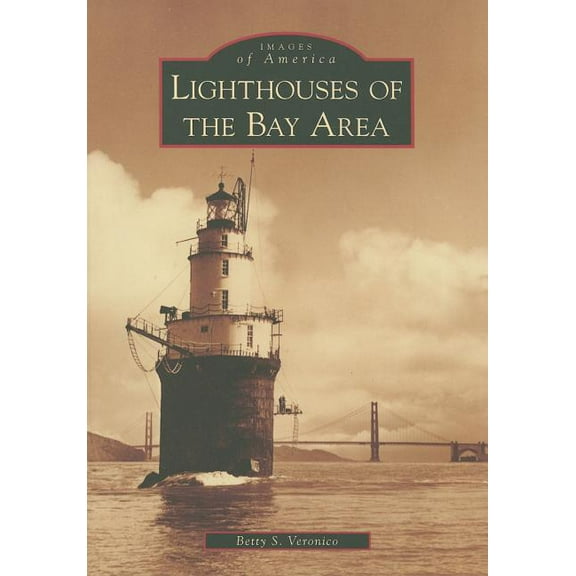 Images of America Lighthouses of the Bay Area, (Paperback)
