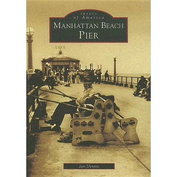 Images of America Manhattan Beach Pier, (Paperback)