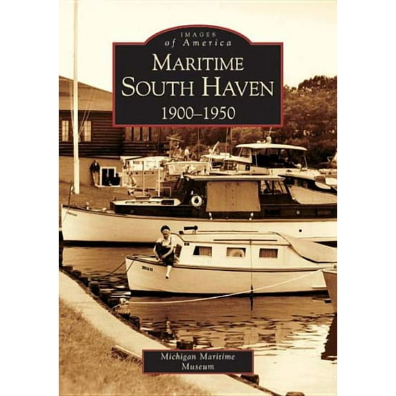 Images of America Maritime South Haven: 1900-1950, (Paperback)