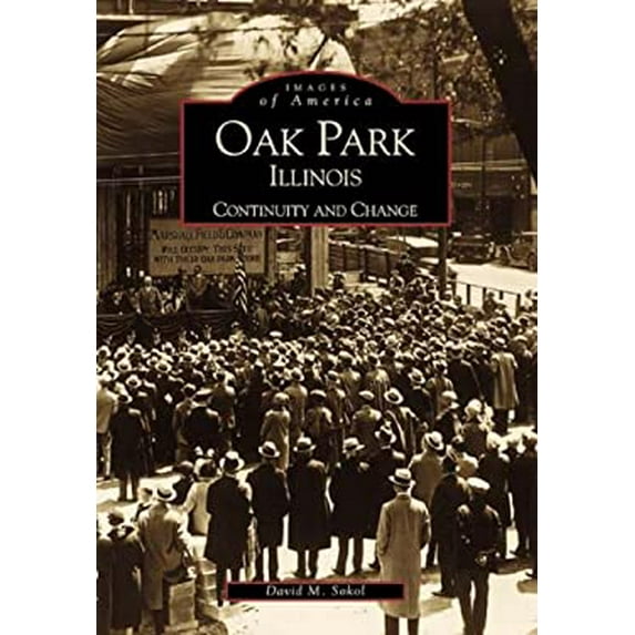 Pre-Owned Oak Park, Illinois: Continuity and Change (Paperback) 0738507121 9780738507125