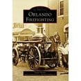 thumbnail image 1 of Pre-Owned Orlando Firefighting (Paperback) 0738553077 9780738553078, 1 of 1