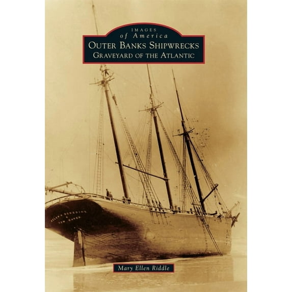 Images of America Outer Banks Shipwrecks: Graveyard of the Atlantic, (Paperback)