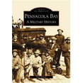 thumbnail image 1 of Images of America Pensacola Bay: A Military History, (Paperback), 1 of 1
