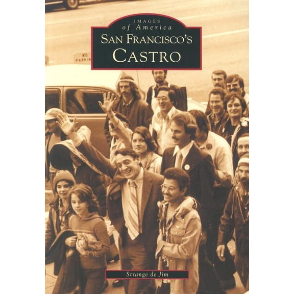 Images of America San Francisco's Castro, (Paperback)