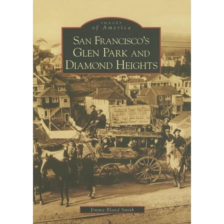 Images of America San Francisco's Glen Park and Diamond Heights, (Paperback)