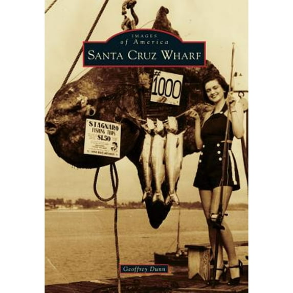 Images of America: Santa Cruz Wharf (Paperback)