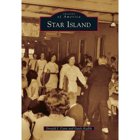 Star Island Images of America Paperback 1467123005 9781467123006 Donald J. Cann, Gayle Kadlik