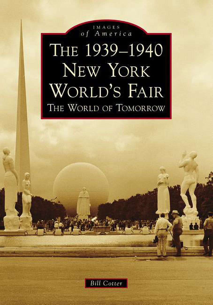 BILL COTTER Images of America: The 1939-1940 New York World's Fair the World of Tomorrow (Paperback)