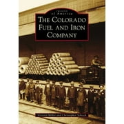 Images of America: The Colorado Fuel and Iron Company (Paperback)