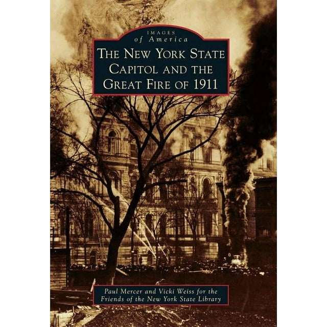 Images of America: The New York State Capitol and the Great Fire of 1911 (Paperback)