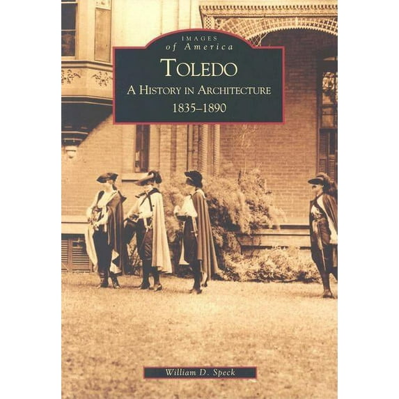 Images of America: Toledo: A History in Architecture 1835-1890 (Paperback)