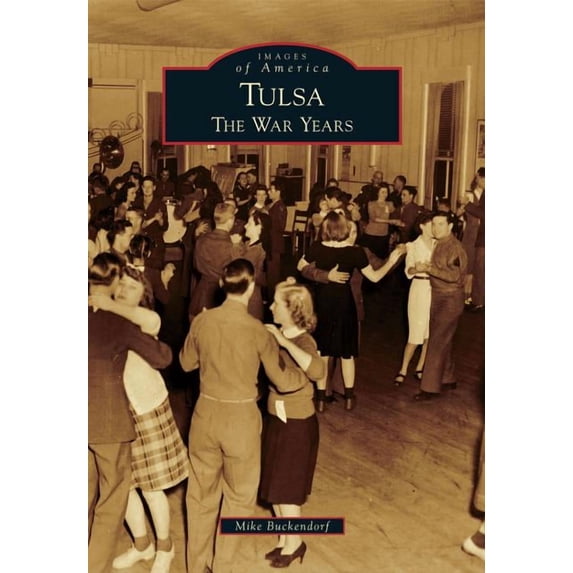 Images of America: Tulsa: The War Years (Paperback)