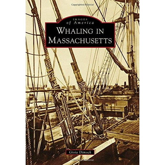 Images of America: Whaling in Massachusetts (Paperback)