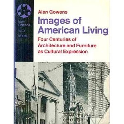 Pre-Owned Images of American Living: Four Centuries of Architecture & Furniture as Cultural Expression (Hardcover) 0064300722 9780064300728
