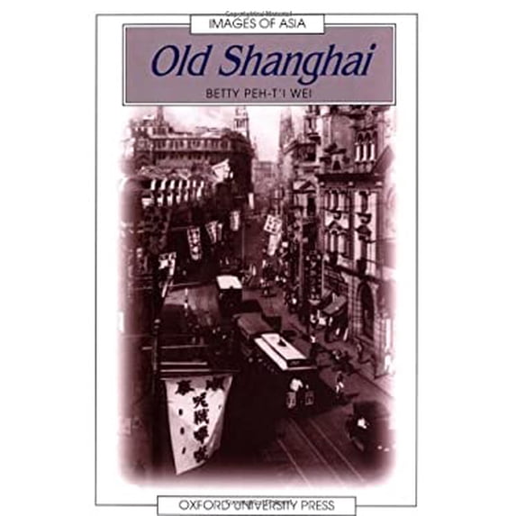 Pre-Owned Old Shanghai (Hardcover) 019585747X 9780195857474