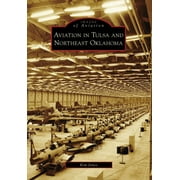 Images of Aviation: Aviation in Tulsa and Northeast Oklahoma (Paperback)