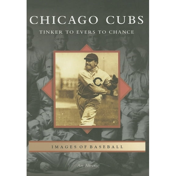 Pre-Owned Chicago Cubs: Tinker to Evers to Chance (Paperback) 0738551309 9780738551302