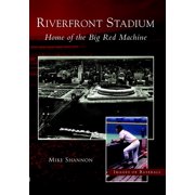 Images of Baseball Riverfront Stadium Home of the Big Red Machine, Paperback