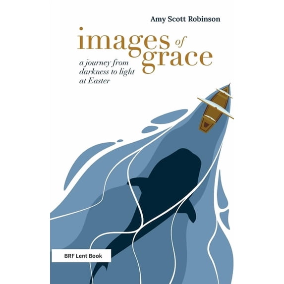 Images of Grace: A journey from darkness to light at Easter (Paperback) by Amy Scott Robinson