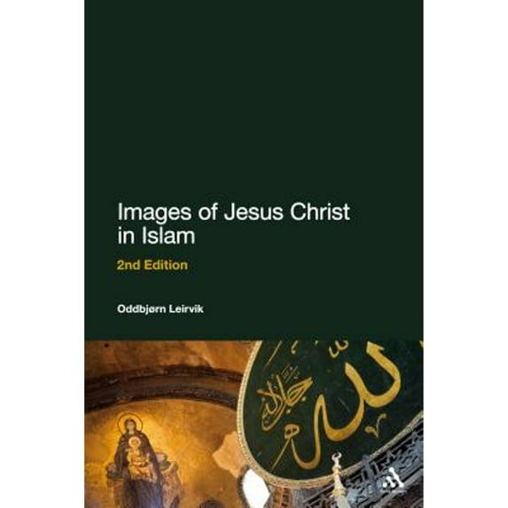 Pre-Owned Images of Jesus Christ in Islam (Hardcover 9781441177391) by Oddbjørn Leirvik