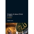 thumbnail image 1 of Images of Jesus Christ in Islam: 2nd Edition, (Paperback), 1 of 2