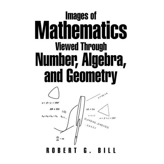 Images of Mathematics Viewed Through Number, Algebra, and Geometry (Hardcover)